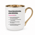 Kubek ✨ STYLE ✨ z nadrukiem - "Koordynatorka pierdolnika" [BIAŁO - ZŁOTY]