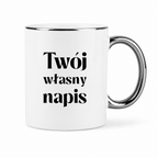 Kubek z własnym napisem BIAŁY ze SREBRNĄ obwódką i uchem