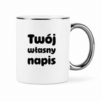 Kubek z własnym napisem BIAŁY ze SREBRNĄ obwódką i uchem