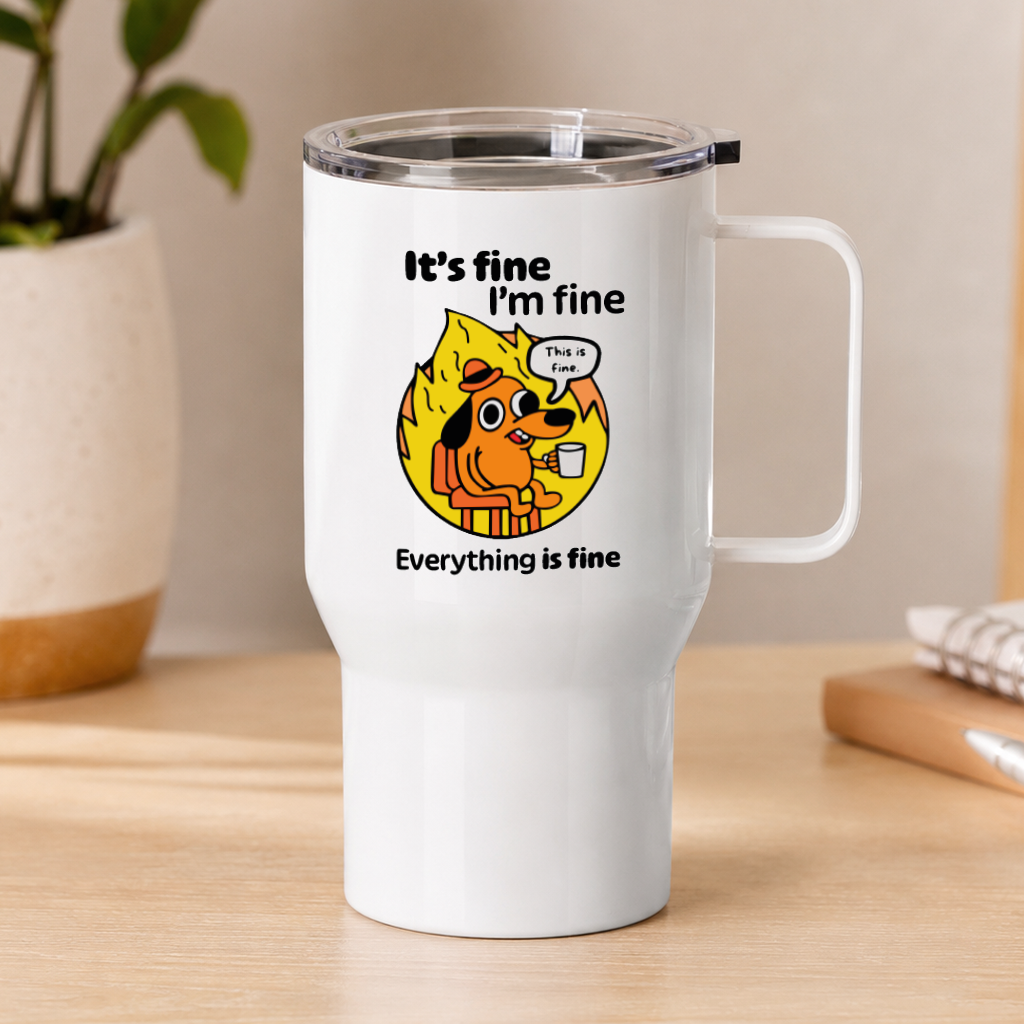 Kubek termiczny z nadrukiem "It's fine, I'm fine, Everything is fine"