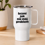 Kubek termiczny z nadrukiem "brzmi jak nie mój problem"