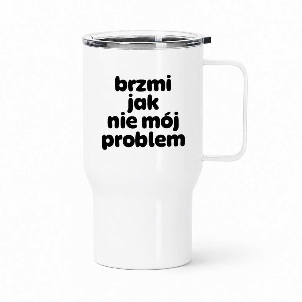 Kubek termiczny z nadrukiem "brzmi jak nie mój problem"
