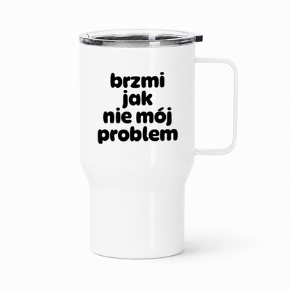Kubek termiczny z nadrukiem "brzmi jak nie mój problem"