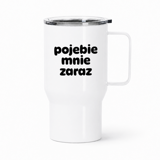 Kubek termiczny z nadrukiem "pojebie mnie zaraz"