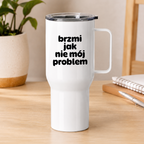 Kubek termiczny z nadrukiem "brzmi jak nie mój problem"