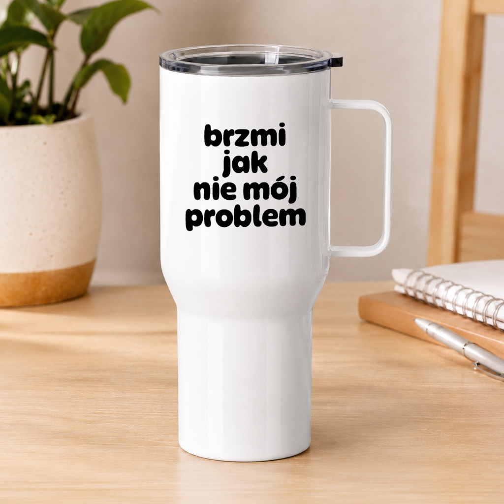 Kubek termiczny z nadrukiem "brzmi jak nie mój problem"