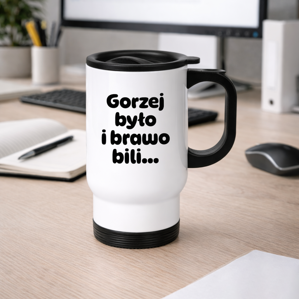 Kubek termiczny z nadrukiem "Gorzej było i brawo bili"