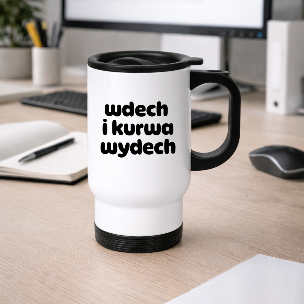 Kubek termiczny z nadrukiem "wdech i kurwa wydech"