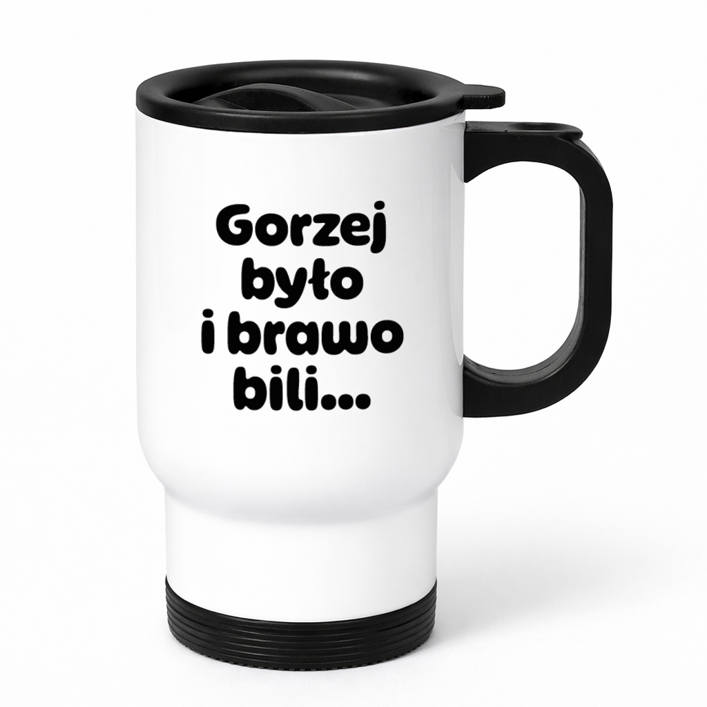 Kubek termiczny z nadrukiem "Gorzej było i brawo bili"