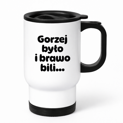 Kubek termiczny z nadrukiem "Gorzej było i brawo bili"