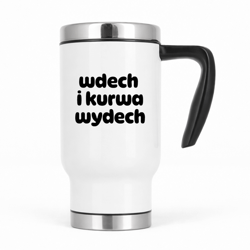 Kubek termiczny z nadrukiem "wdech i kurwa wydech"