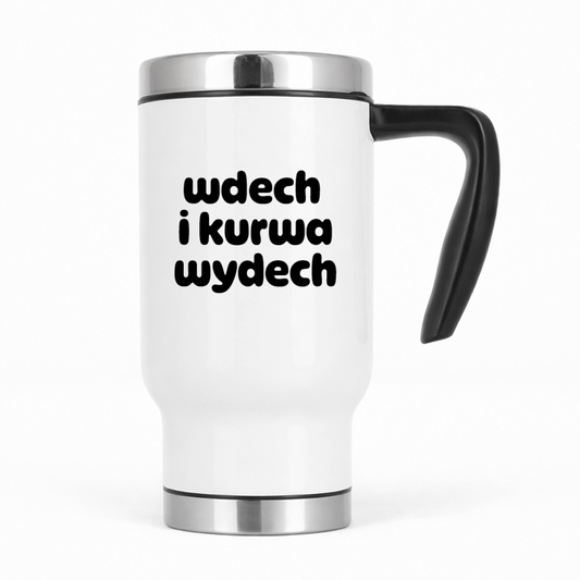 Kubek termiczny z nadrukiem "wdech i kurwa wydech"