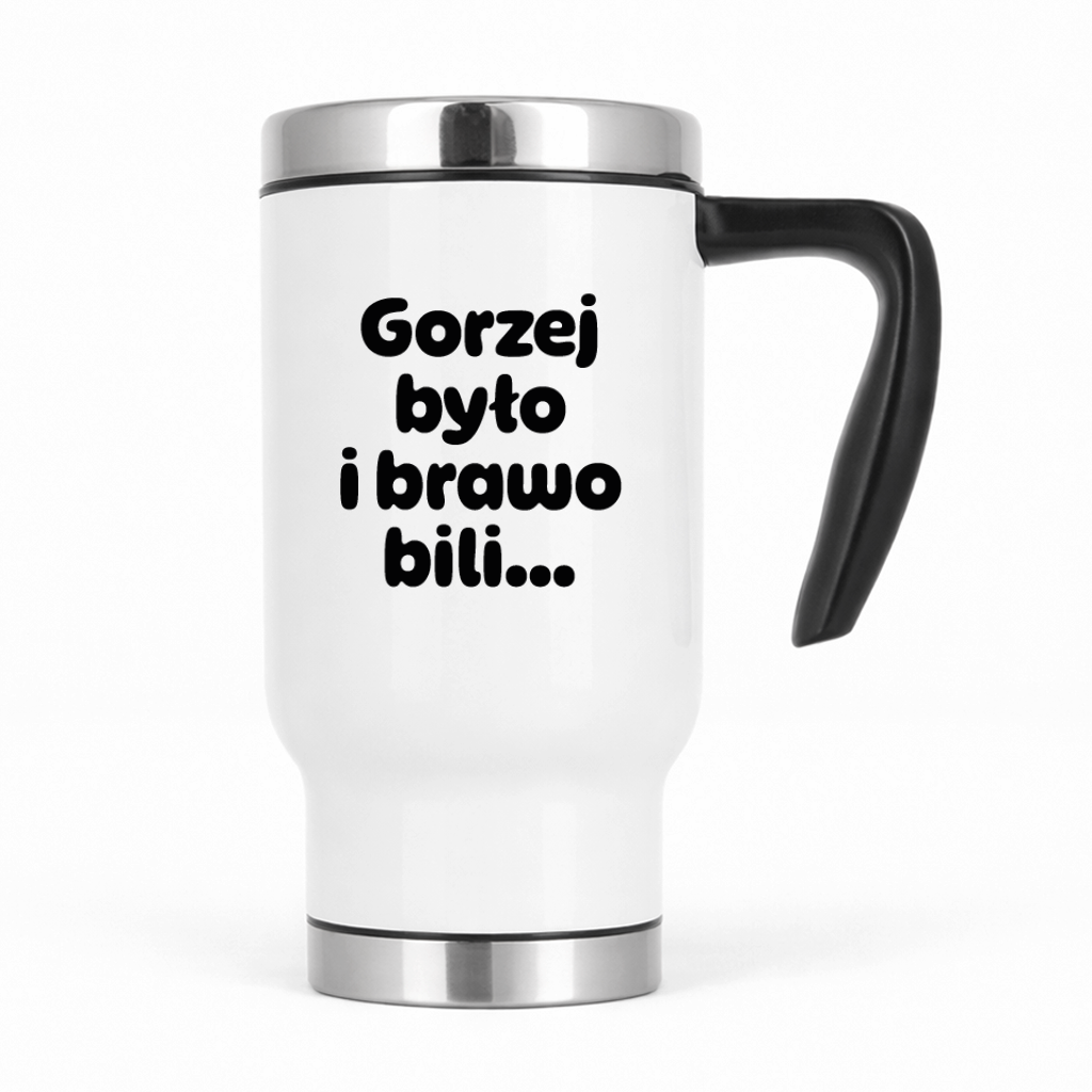 Kubek termiczny z nadrukiem "Gorzej było i brawo bili"