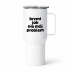 Kubek termiczny z nadrukiem "brzmi jak nie mój problem"