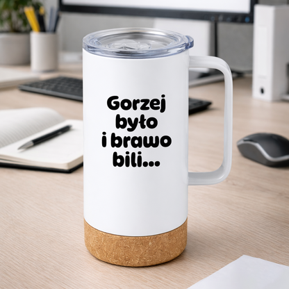 Kubek termiczny z nadrukiem "Gorzej było i brawo bili"
