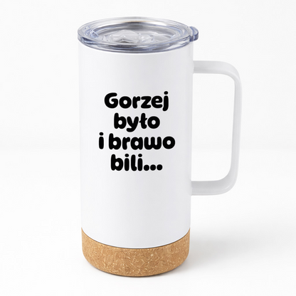 Kubek termiczny z nadrukiem "Gorzej było i brawo bili"