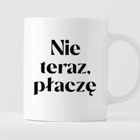 Kubek z nadrukiem "Nie teraz, płaczę" zdjęcie 1