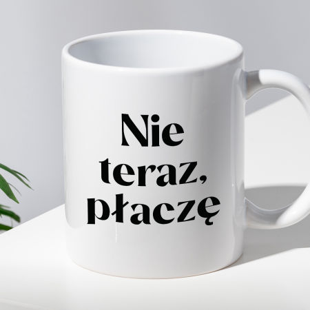 Kubek z nadrukiem "Nie teraz, płaczę" zdjęcie 2